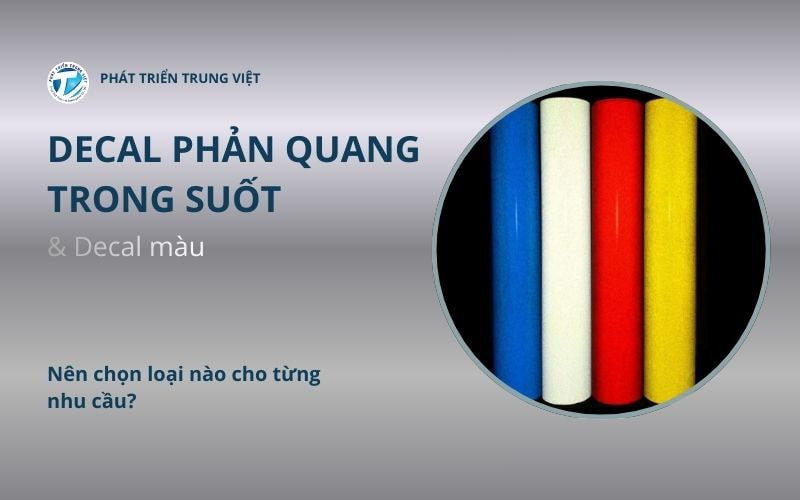 Decal phản quang trong suốt và decal màu: Nên chọn loại nào cho từng nhu cầu?